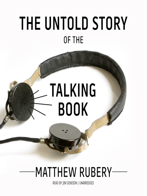 Title details for The Untold Story of the Talking Book by Matthew  Rubery - Wait list
